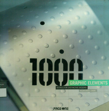 1000 Graphic Elements: Details for Distinctive Design - Wilson Harvey