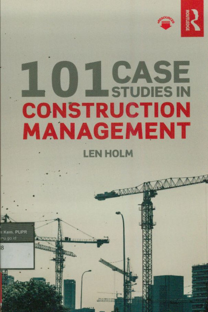 101 Case Studies in Construction Management - Len Holm