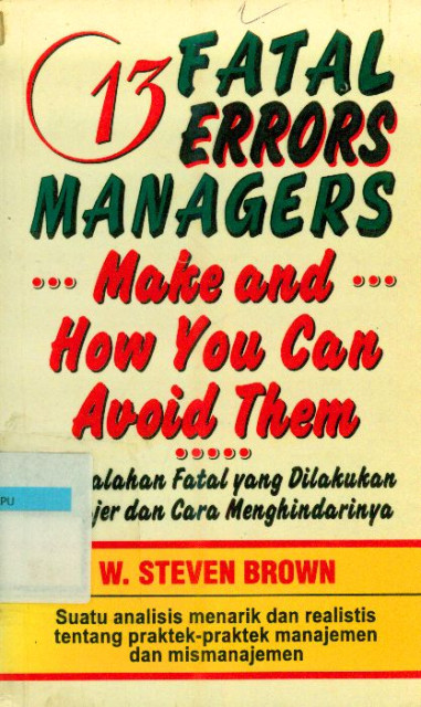 13 Fatal Errors Managers Make and How You Can Avoid Them - W Steven Brown