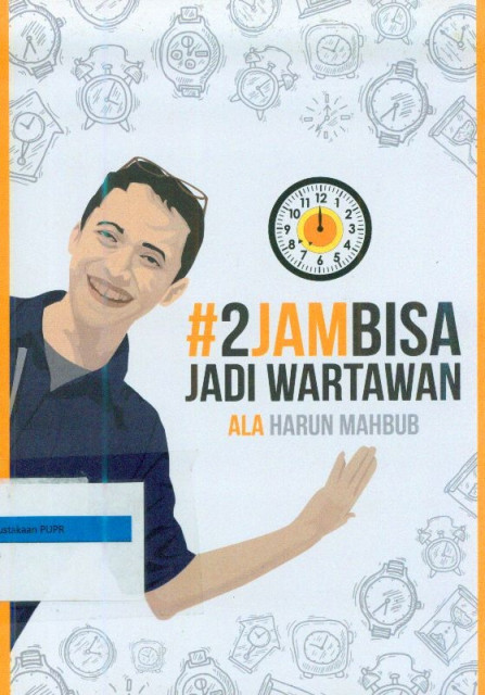 2 Jam Bisa Jadi Wartawan - Harun Mahbub