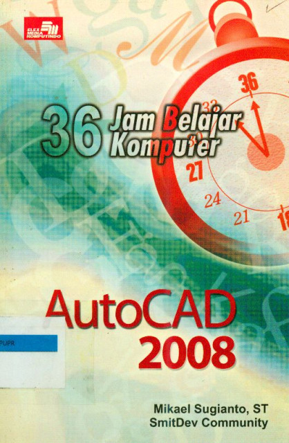 36 Jam Belajar Komputer : AutoCAD 2008 - Mikael Sugianto, SmitDev Community
