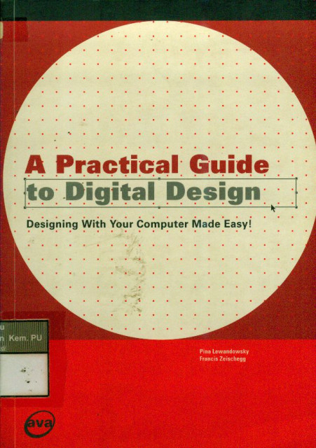 A Practical Guide to Digital Design : Designing With Your Computer Made Easy ! - Pina Lewandowsky, Francis Zeischegg