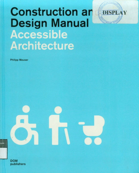 Accessible Architecture : Construction and Design Manual - Philipp Meuser