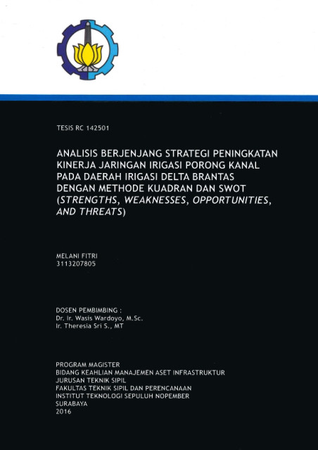 Analisis Berjenjang Strategi Peningkatan Kinerja Jaringan Irigasi Porong Kanal pada Daerah Irigasi Delta Brantas dengan Methode Kuadran dan SWOT (Strenghts, Weaknesess, Opportunities, and Threats) - Melani Fitri