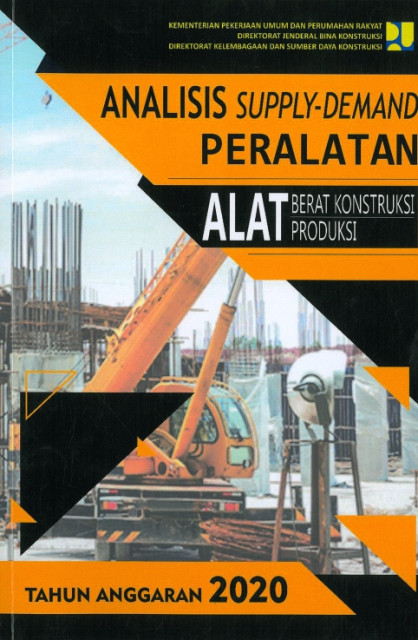 Analisis Supply-Demand Peralatan Alat Berat Konstruksi Produksi Tahun Anggaran  2020 - Direktorat Jenderal Bina Konstruksi