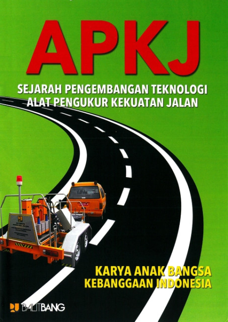 APKJ : Sejarah Pengembangan Teknologi Alat Pengukur Kekuatan Jalan - et all., Siegfried, Bongsu Samosir, Deded Permadi Sjamsudin