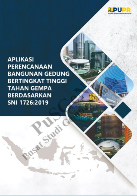 Aplikasi Perencanaan Bangunan Gedung Bertingkat Tinggi Tahan Gempa Berdasarkan SNI 1726: 2019 - Pusat Studi Gempa Nasional, et al., Masyhur Irsyam, Iswandi Imran