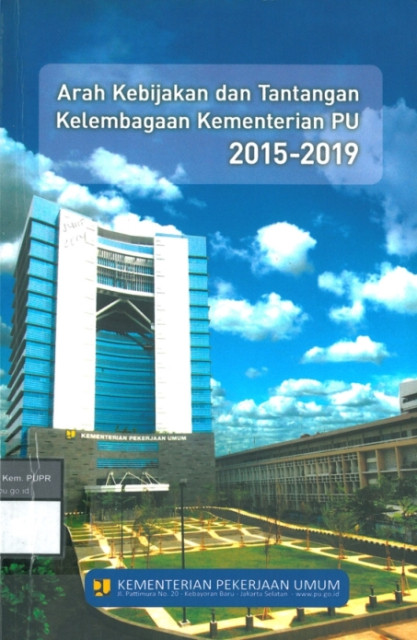 Arah Kebijakan dan Tantangan Kelembagaan Kementerian PU 2015-2019 - Kementerian Pekerjaan Umum