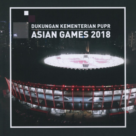 Asian Games 2018 : Dukungan Kementerian PUPR - 