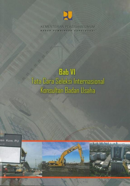 Bab VI Tata Cara Seleksi Internasional Konsultan Badan Usaha - Badan Pembinaan Konstruksi Kementerian Pekerjaan Umum