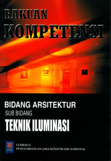 Bakuan Kompetensi Bidang Arsitektur Sub Bidang Teknik Iluminasi - Lembaga Pengembangan Jasa Konstruksi Nasional