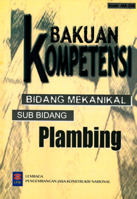 Bakuan Kompetensi Bidang Mekanikal: sub bidang plambing - Lembaga Pengembangan Jasa Konstruksi Nasional