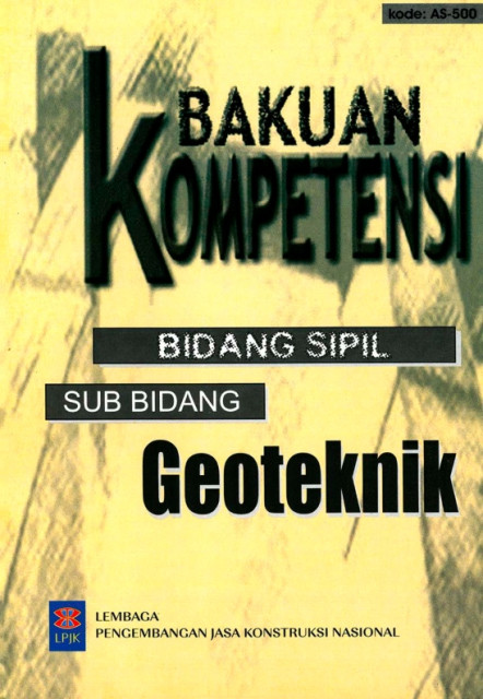 Bakuan Kompetensi Bidang Sipil: sub bidang geoteknik - Lembaga Pengembangan Jasa Konstruksi Nasional