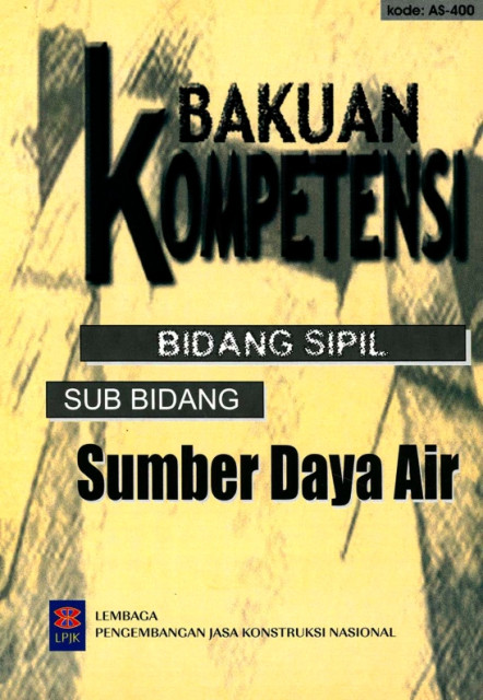 Bakuan Kompetensi Bidang Sipil: sub bidang sumber daya air - Lembaga Pengembangan Jasa Konstruksi Nasional