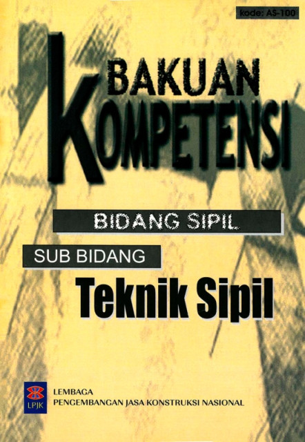 Bakuan Kompetensi Bidang Sipil: sub bidang teknik sipil - Lembaga Pengembangan Jasa Konstruksi Nasional