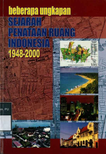 Beberapa Ungkapan Sejarah Penataan Ruang Indonesia 1948-2000 - Direktorat Jenderal Penataan Ruang