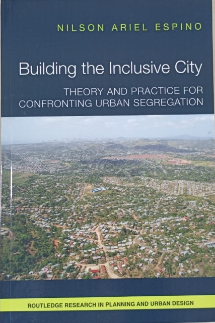 Building the Inclusive City: Theory and Practice for Confronting Urban Segregation (Routledge Research in Planning and Urban Design) - Espino, Nilson, Ariel