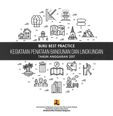 Buku Best Practice Kegiatan Penataan Bangunan & Lingkungan Tahun Anggaran 2017 - Direktorat Bina Penataan Bangunan