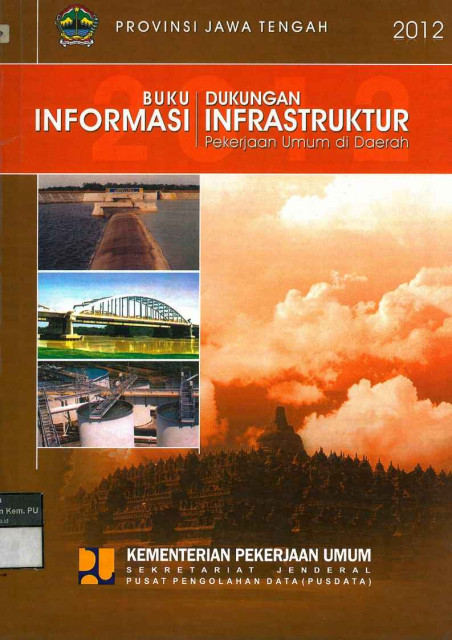 Buku Informasi Dukungan Infrastruktur Pekerjaan Umum di Daerah Provinsi Jawa Tengah - 