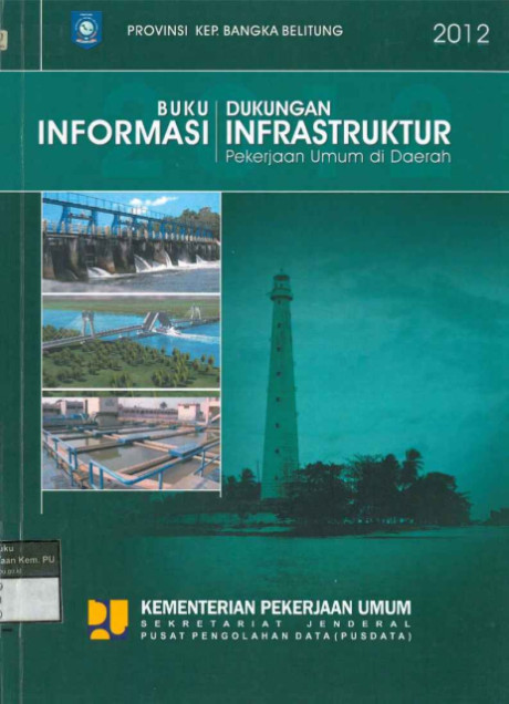 Buku Informasi, Dukungan Infrastruktur Pekerjaan Umum di Daerah Provinsi Kep.Bangka Belitung - 