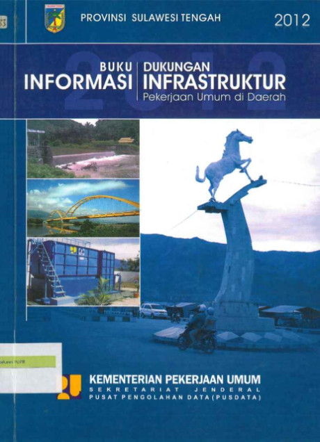 Buku Informasi Dukungan Infrastruktur Pekerjaan Umum di Daerah Provinsi Sulawesi Tengah - 