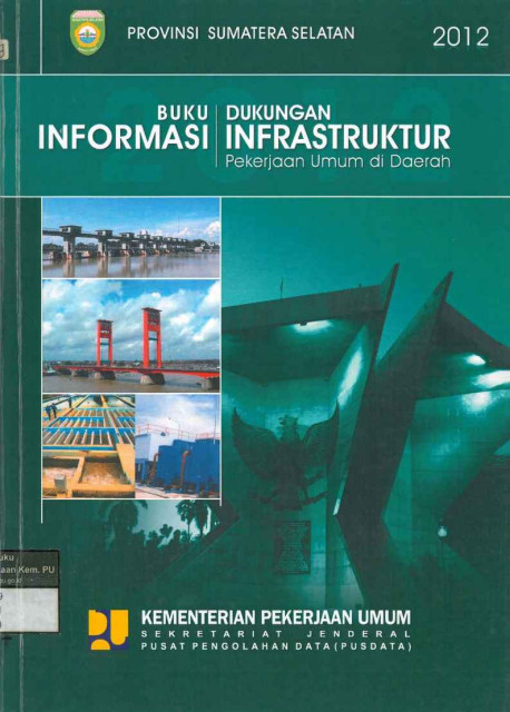 Buku Informasi Dukungan Infrastruktur Pekerjaan Umum di Daerah Provinsi Sumatera Selatan - 