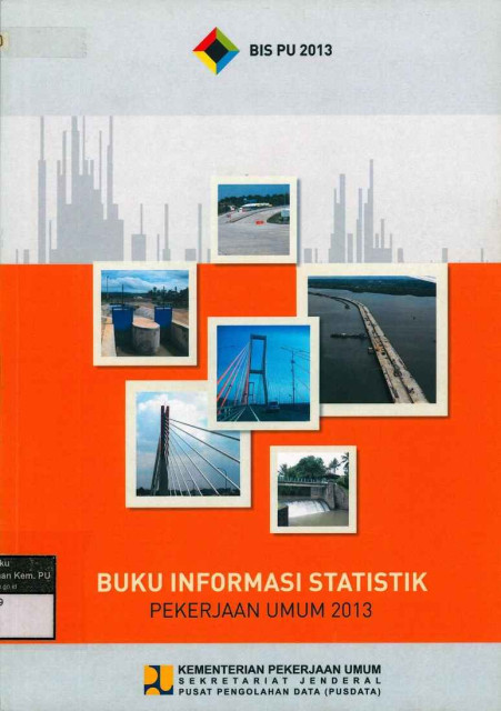 Buku Informasi Statistik Pekerjaan Umum 2013 - Kementerian Pekerjaan Umum dan Perumahan Rakyat