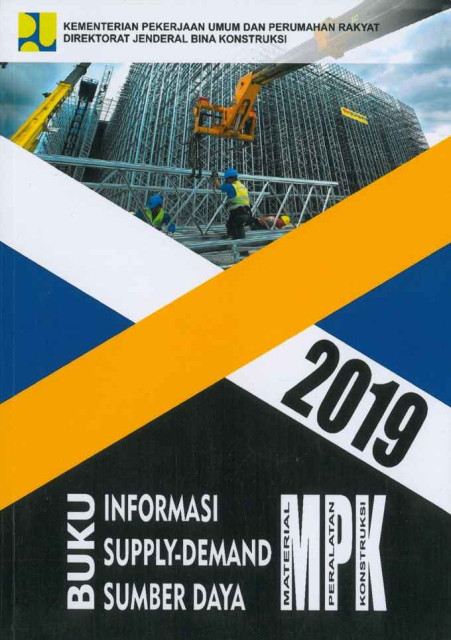 Buku Informasi Supply-Demand Sumber Daya Material dan Peralatan Konstruksi Tahun 2019 - Kementerian Pekerjaan Umum dan Perumahan Rakyat