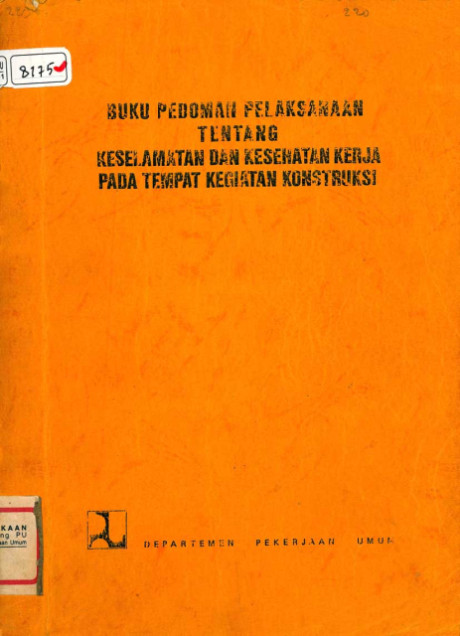 Buku Pedoman Pelaksanaan tentang Keselamatan dan Kesehatan Kerja pada Tempat Kegiatan Konstruksi - Departemen Pekerjaan Umum