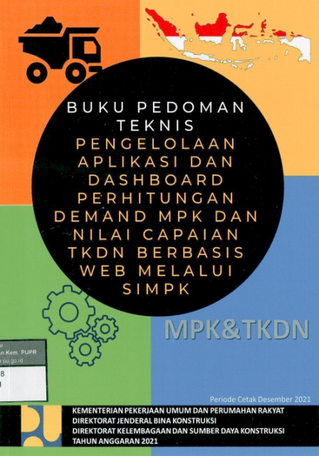 Buku Pedoman Teknis Pengelolaan Aplikasi dan Dashboard Perhitungan Demand MPK dan Nilai Capaian TKDN Berbasis Web Melalui SIMPK - Andias Mintoharjo, Fajri Ikhsan