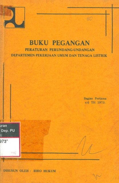 Buku Pegangan Peraturan Perundang-undangan Departemen Pekerjaan Umum dan Tenaga Listrik - Departemen Pekerjaan Umum dan Tenaga Listrik