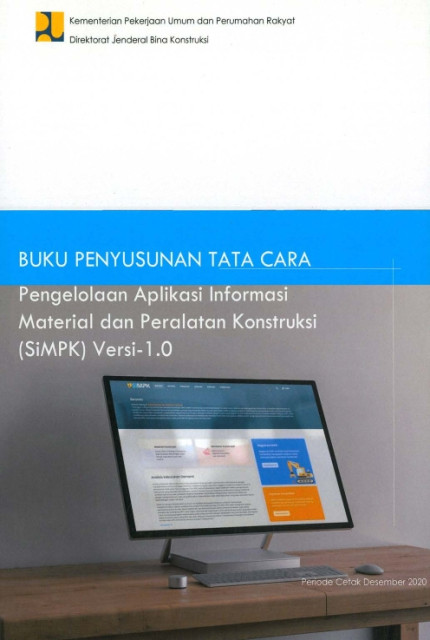 Buku Penyusunan Tata Cara Pengelolaan Aplikasi Informasi Material dan Peralatan Konstruksi (SiMPK) Versi-1.0 - Yolanda Indah Permatasari, Andias Mintoharjo