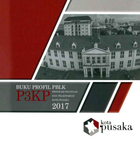 Buku Profil PBLK Program Penataan dan Pelestarian Kota Pusaka (P3KP) 2017 - Direktorat Jenderal Cipta Karya