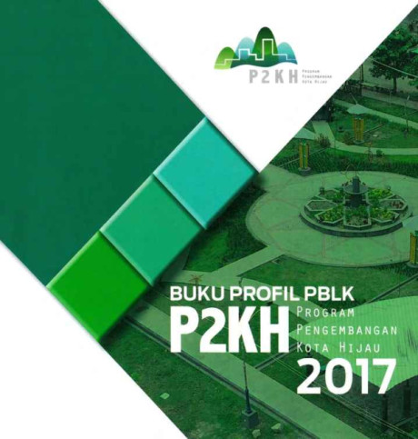 Buku Profil PBLK Program Pengembangan Kota Hijau (P2KH) 2017 - Andhika Budi Prasetya., Lukya Kumala Sita, Niken Prawestiti, Dian Putri N