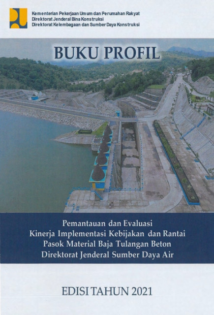 Buku Profil Pemantauan dan Evaluasi Kinerja Implementasi Kebijakan dan Rantai Pasok Material Baja Tulangan Beton Dirjen Sumber Daya Air - Rezza Munawir