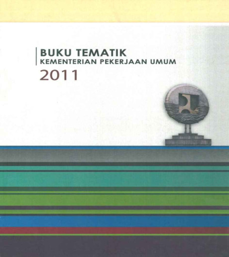 Buku Tematik Kementerian Pekerjaan Umum 2011 - Kementerian Pekerjaan Umum