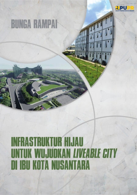 Bunga Rampai Infrastruktur Hijau untuk Wujudkan Liveable City di Ibu Kota Nusantara - R. Pamekas, et al., Tri Widianti Natalia, Sri Atuti