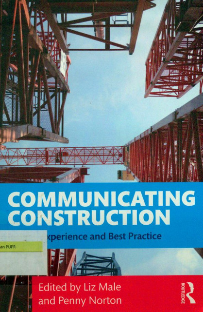 Communicating Construction : Insight, Experience and Best Practice - Liz Male, Penny Norton