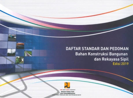 Daftar Standar dan Pedoman Bahan Konstruksi Bangunan dan Rekayasa Sipil - Badan Penelitian dan Pengembangan Kementerian Pekerjaan Umum dan Perumahan Rakyat