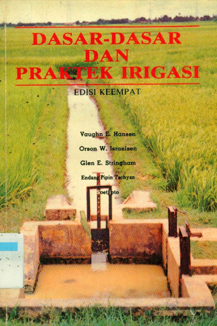 Dasar-Dasar dan Praktek Irigasi - Vaughn E. Hansen, dkk, Orson W. Israelsen, Glen E. Stringham