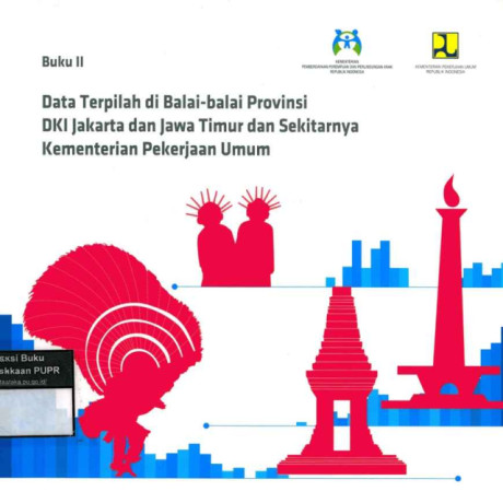 Data Terpilah di Balai-Balai Provinsi DKI Jakarta dan Jawa Timur dan Sekitarnya Kementerian Pekerjaan Umum : Buku II - Kementerian Pekerjaan Umum, Kementerian Pemberdayaan Perempuan dan Perlindungan Anak RI