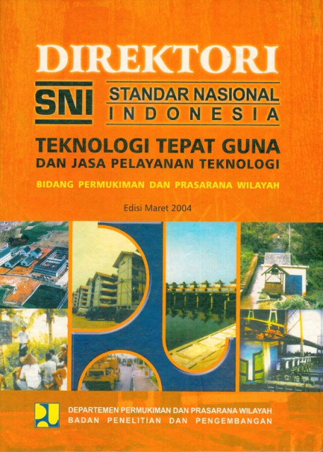 Direktori Standar Nasional Indonesia : Teknologi Tepat Guna dan Jasa Pelayanan Teknologi Bidang Permukiman dan Prasarana Wilayah - Departemen Permukiman dan Prasarana Wilayah