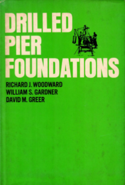 Drilled Pier Foundations - Woodward, Richard J, Gardner, William S., Greer, David M.