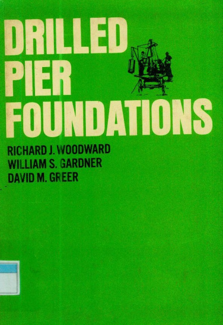 Drilled Pier Foundations - Richard J. Woodward, William S. Gardner, David M.Greer