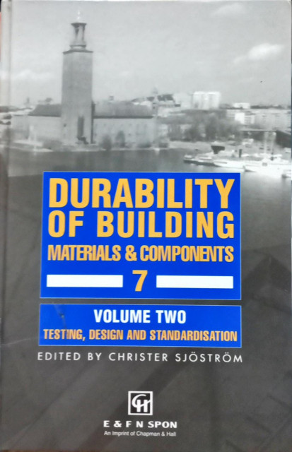 Durability of Building Materials & Components 7 Volume Two: Testing, Design and Standardisation - Sjostrom, Christer