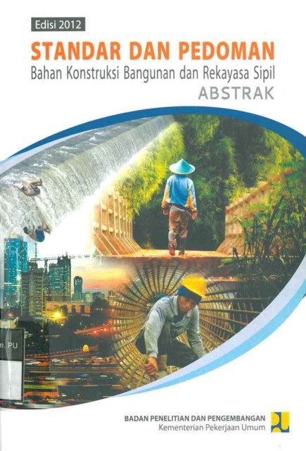 Edisi 2012 Standar dan Pedoman Bahan Konstruksi Bangunan dan Rekayasa Sipil Abstrak - 