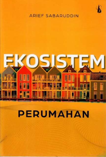 Ekosistem Perumahan - Arief Sabarudddin