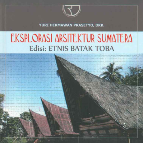 Eksplorasi Arsitektur Sumatera Edisi : Etnis Batak Toba - 