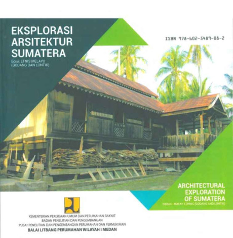 Eksplorasi Arsitektur Sumatera Edisi: Etnis Melayu (Godang dan Lontik) - Puslitbang Perumahan dan Permukiman