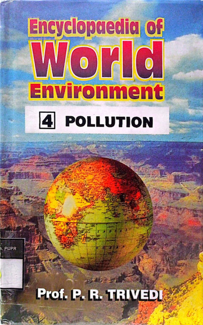 Encylopaedia of World Environment: Pollution - Trivedi, P.R.